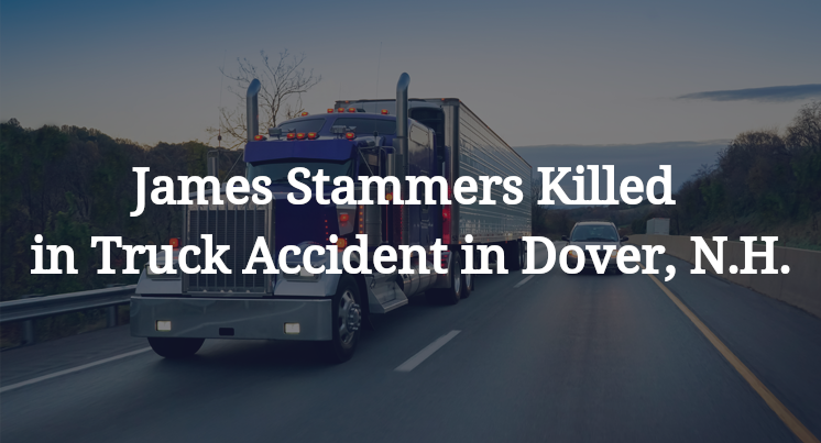James Stammers Killed in Truck Accident in Dover, N.H.