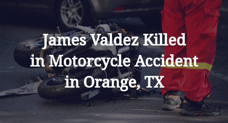 James Valdez Motorcycle Accident in Orange, TX
