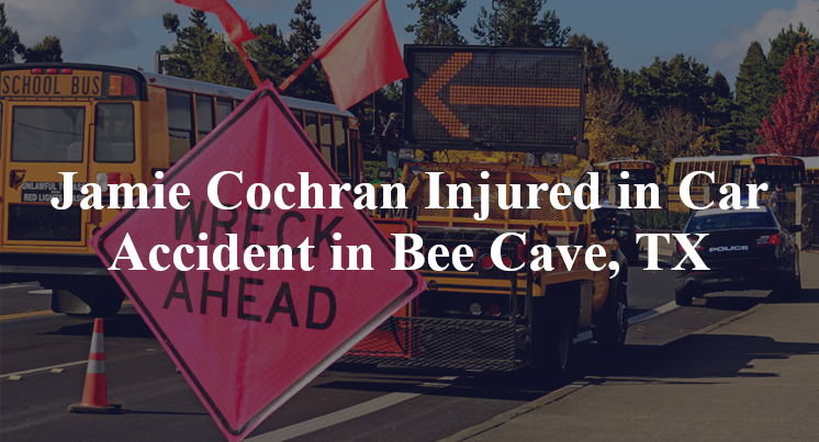 Jamie Cochran Injured in Car Accident in Bee Cave, TX