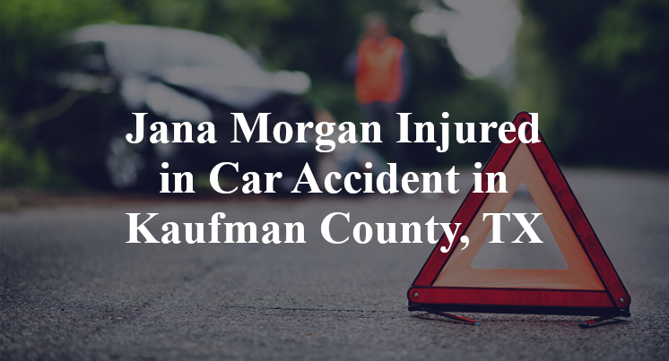 Jana Morgan Injured in Car Accident in Kaufman County, TX