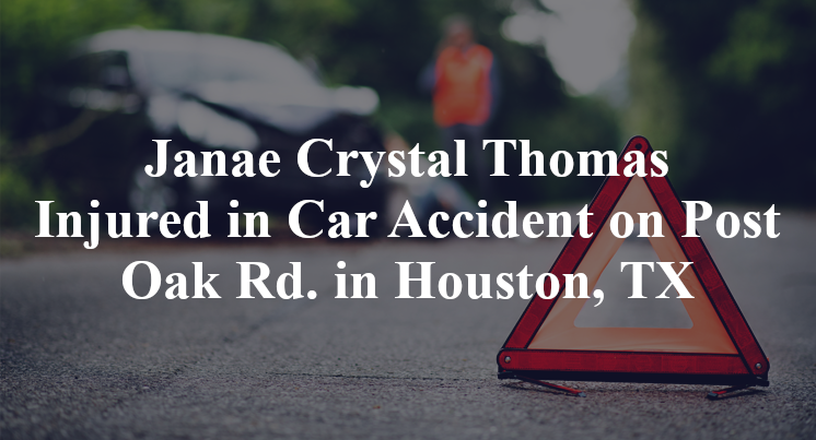 Janae Crystal Thomas Injured in Car Accident on Post Oak Rd. in Houston, TX