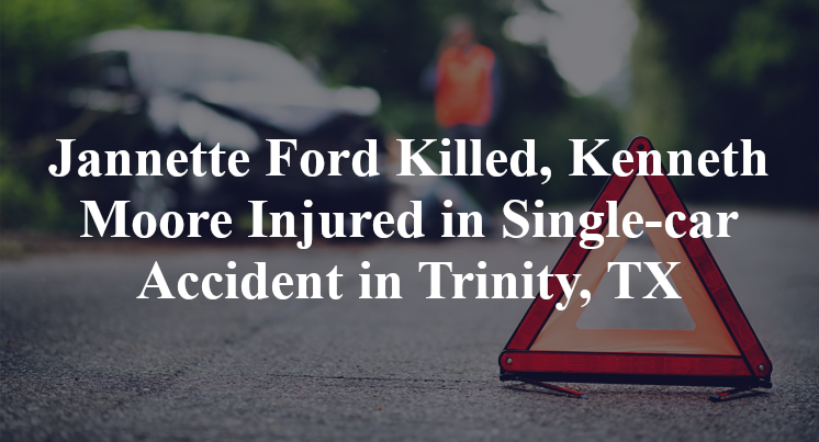 Jannette Ford Killed, Kenneth Moore Injured in Single-car Accident in Trinity, TX