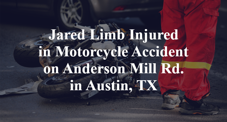 Jared Limb Injured in Motorcycle Accident on Anderson Mill Rd. in Austin, TX