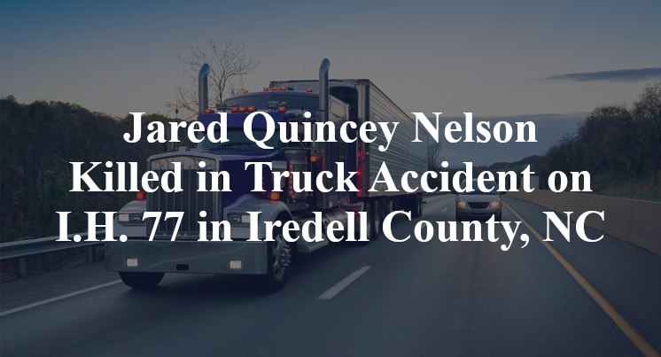 Jared Quincey Nelson Killed in Truck Accident on I.H. 77 in Iredell ...