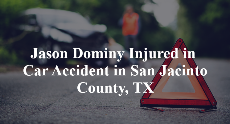jason dominy car accident san jacinto tx