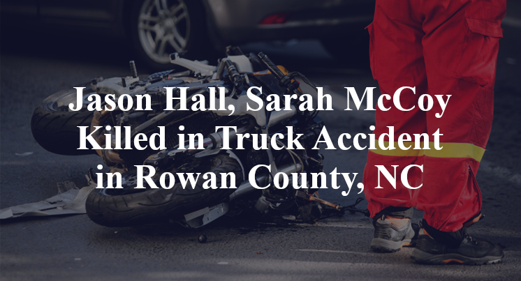 Jason Hall, Sarah McCoy Killed in Truck Accident in Rowan County, NC