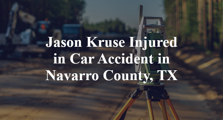 Jason Kruse Injured in Car Accident in Navarro County, TX