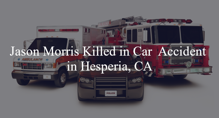 jason morris car accident hesperia ca