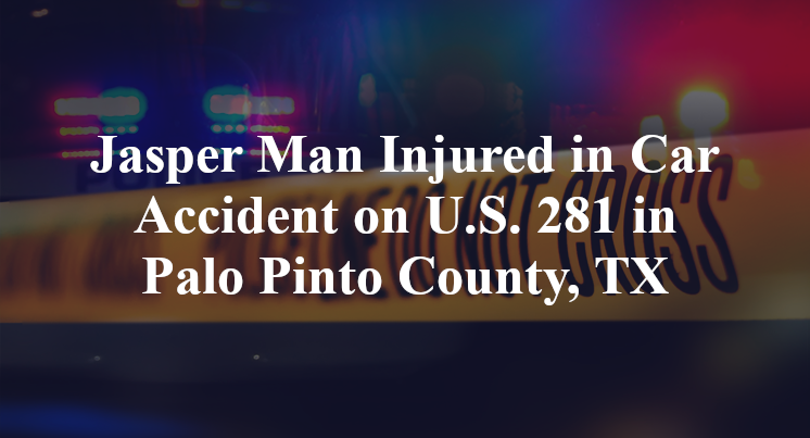 Jasper Man Car Accident on U.S. 281 in Palo Pinto County, TX