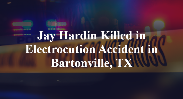 Jay Hardin Electrocution Accident in Bartonville, TX