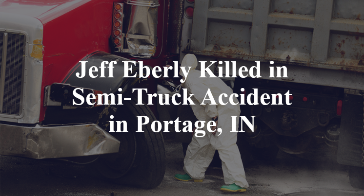 Jeff Eberly Semi-Truck Accident in Portage, IN