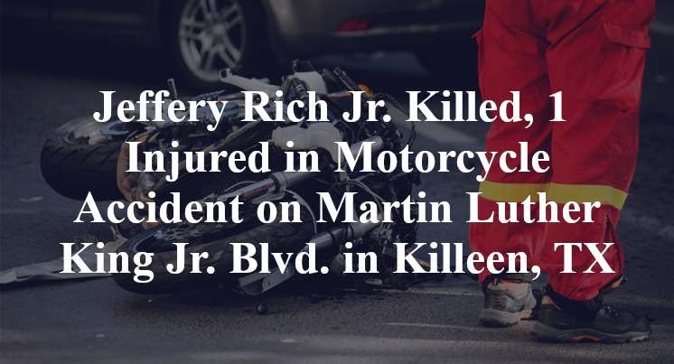 Jeffery Rich Jr. Killed, 1 Injured in Motorcycle Accident on Martin Luther King Jr. Blvd. in Killeen, TX