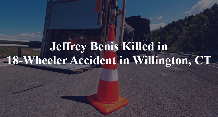 jeffrey benis 18 wheeler accident willington ct