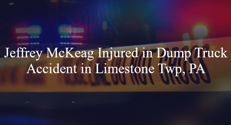 jeffrey mckeag dump truck-accident limestone twp pa