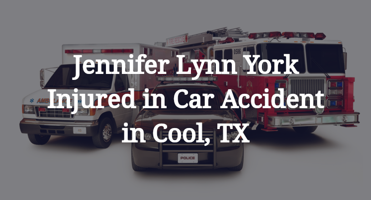 Jennifer Lynn York Injured in Car Accident in Cool, TX