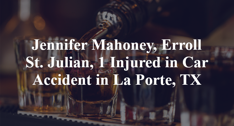 Jennifer Mahoney, Erroll St. Julian, 1 Injured in Car Accident in La Porte, TX