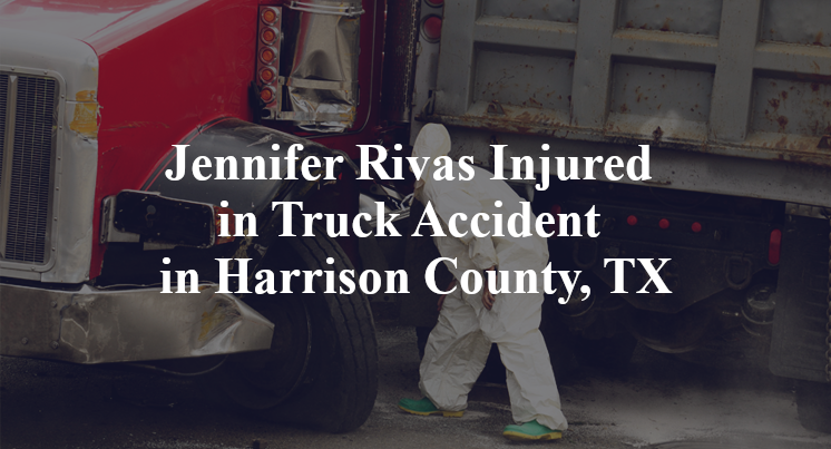 Jennifer Rivas Injured in Truck Accident in Harrison County, TX