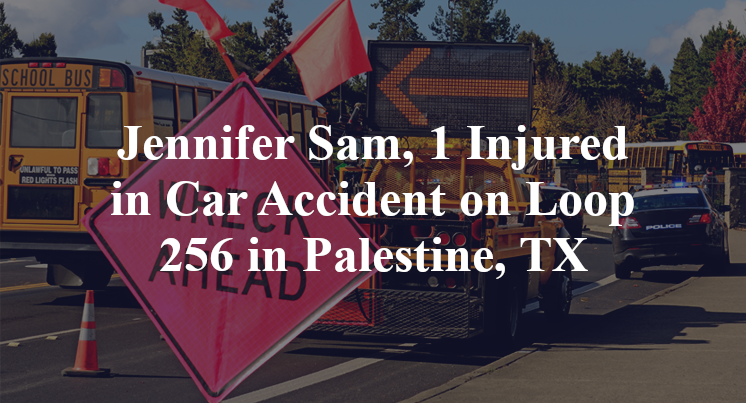 Jennifer Sam, 1 Injured in Car Accident on Loop 256 in Palestine, TX