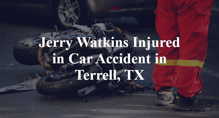 Jerry Watkins Car Accident in Terrell, TX