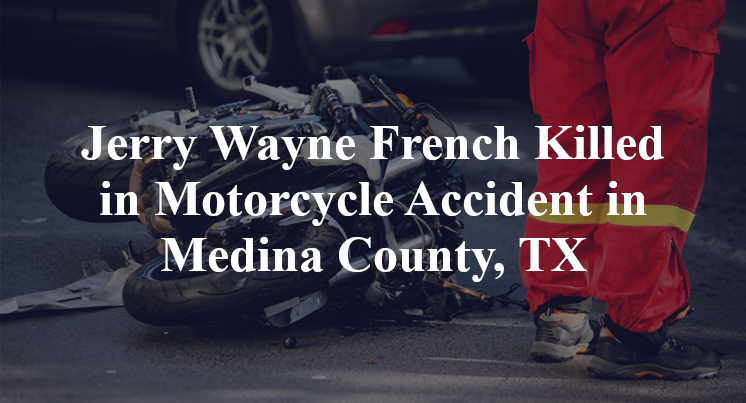 Jerry Wayne French Killed in Motorcycle Accident in Medina County, TX