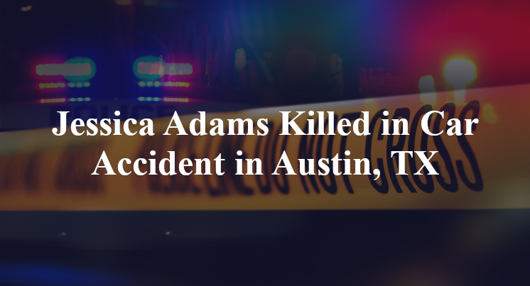 Jessica Adams Killed in Car Accident in Austin, TX