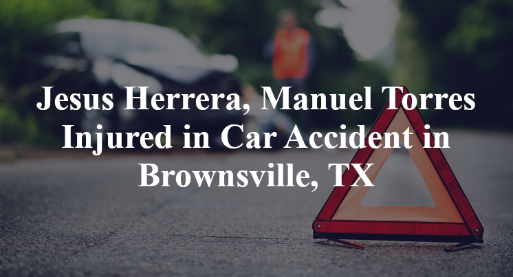 Jesus Herrera, Manuel Torres Car Accident in Brownsville, TX