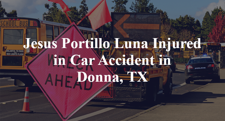 Jesus Portillo Luna Car Accident in Donna, TX