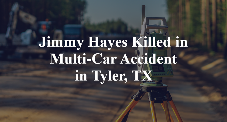 Jimmy Hayes Killed in Multi-Car Accident in Tyler, TX