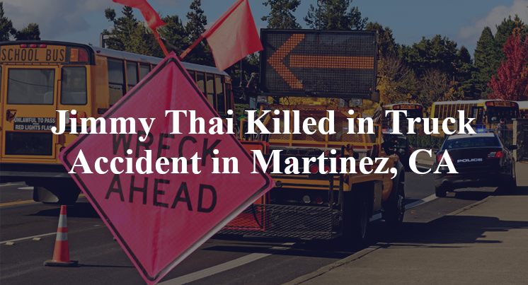 Jimmy Thai Killed in Truck Accident in Martinez, CA