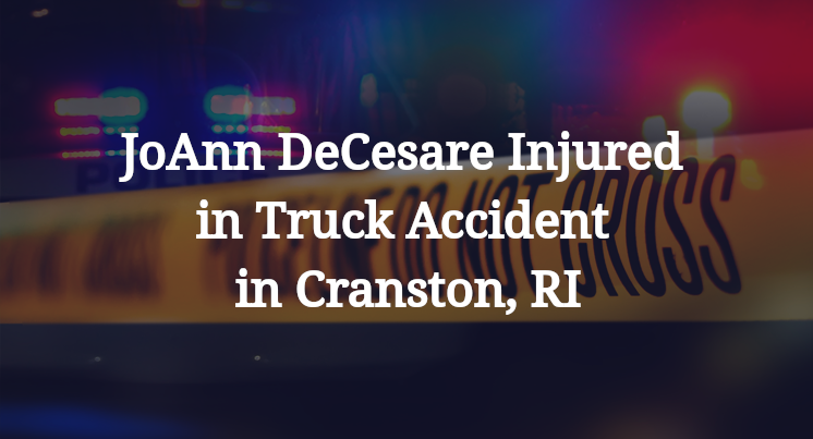 JoAnn DeCesare Injured in Truck Accident in Cranston, RI