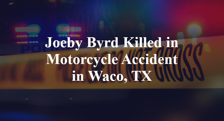 Joeby Byrd Killed in Motorcycle Accident in Waco, TX