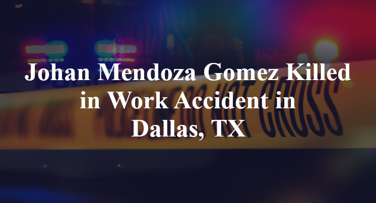 Johan Mendoza Gomez Work Accident in Dallas, TX