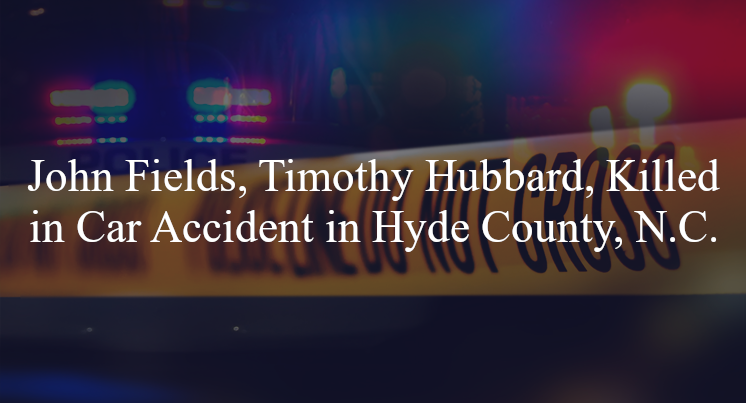 john fields timothy hubbard car accident hyde county nc