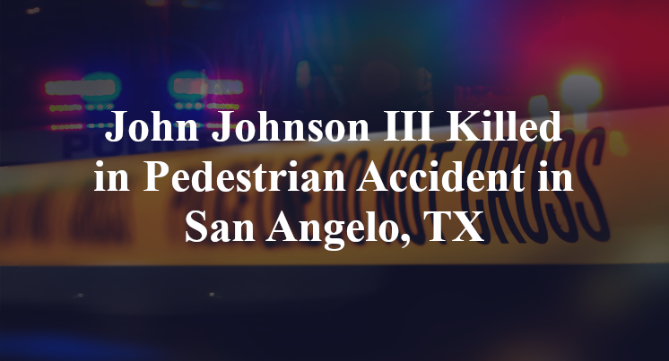 John Johnson III Pedestrian Accident in San Angelo, TX