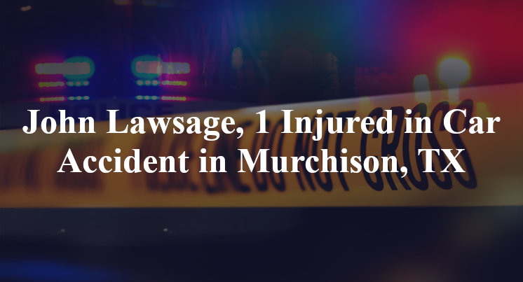John Lawsage, 1 Injured in Car Accident in Murchison, TX
