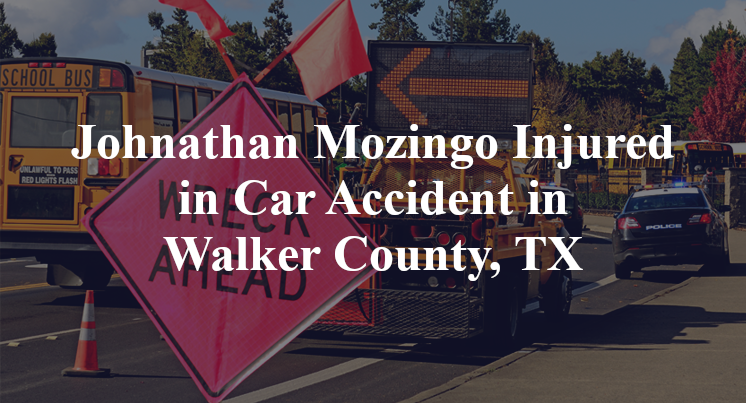 Johnathan Mozingo Injured in Car Accident in Walker County, TX