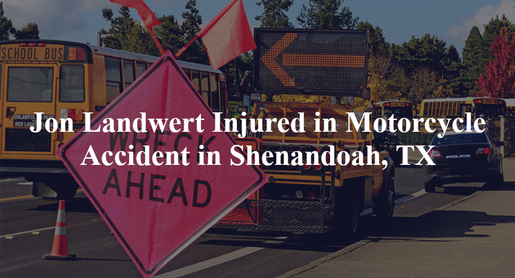jon landwert motorcycle ccident shenandoah tx