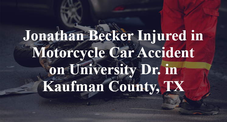 Jonathan R Becker Jonathan Becker Injured in Motorcycle Car Accident on University Dr. in ...