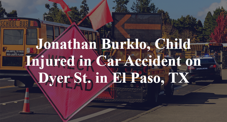 Jonathan Burklo, Child Injured in Car Accident on Dyer St. in El Paso, TX