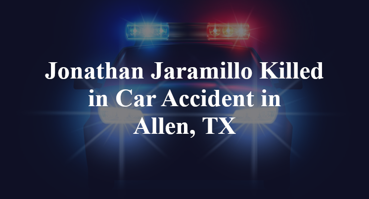 Jonathan Jaramillo Car Accident in Allen, TX