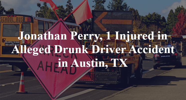 Jonathan Perry Alleged Drunk Driver Accident in Austin, TX