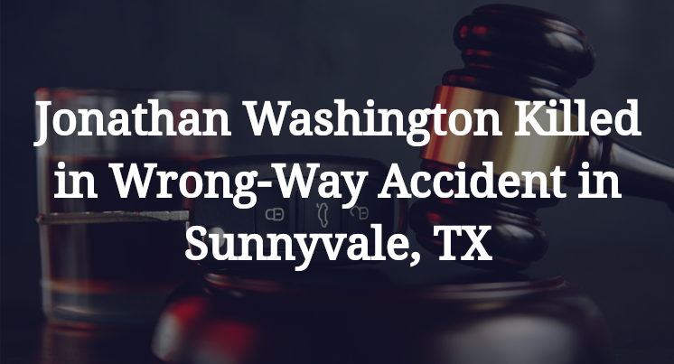 Jonathan Washington Wrong-Way Accident in Sunnyvale, TX