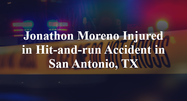 Jonathon Moreno Injured in Hit-and-run Accident in San Antonio, TX