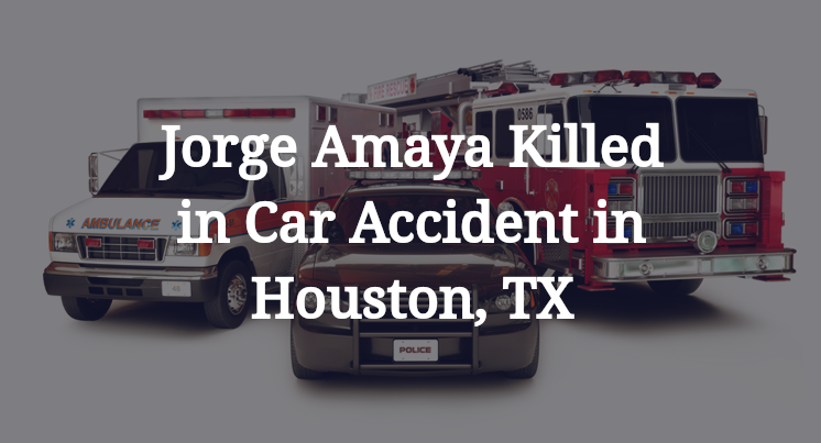 jorge amaya car accident houston