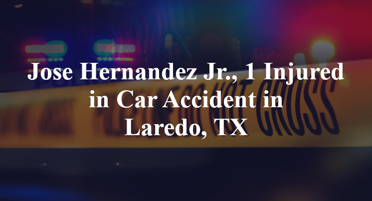 Jose Hernandez Jr. Car Accident in Laredo, TX