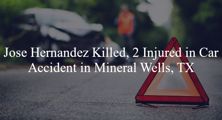 jose hernandez car accident mineral wells tx