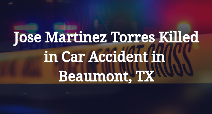 Jose Martinez Torres Car Accident in Beaumont, TX