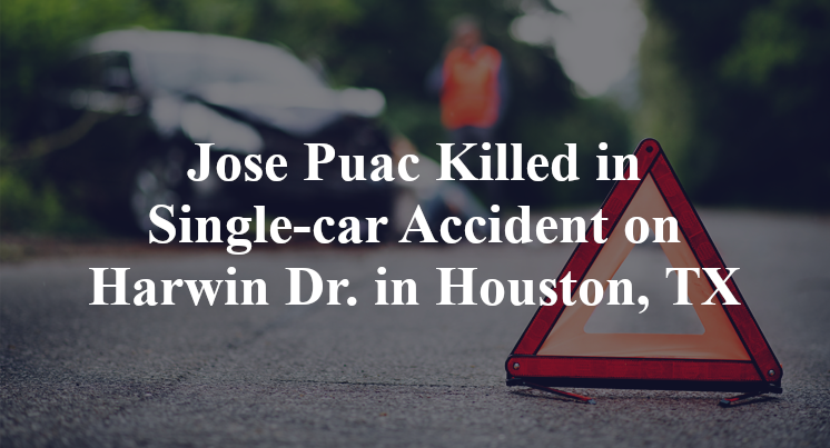 Jose Puac Killed in Single-car Accident on Harwin Dr. in Houston, TX