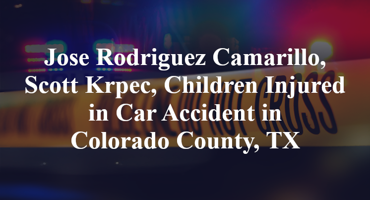 Jose Rodriguez Camarillo, Scott Krpec, Car Accident in Colorado County, TX