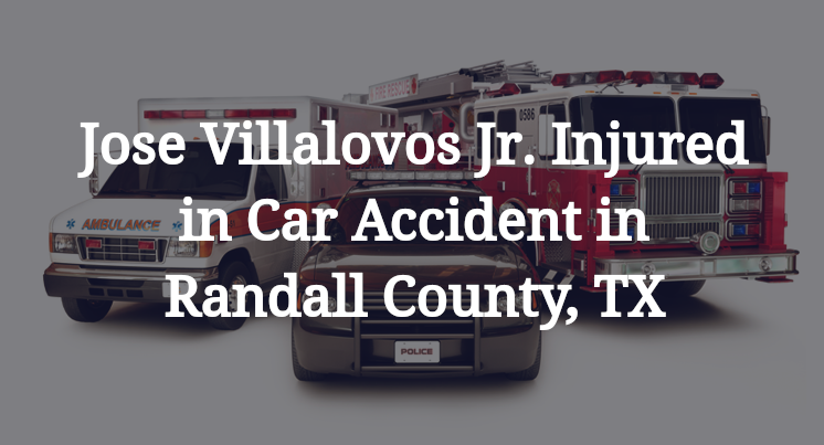 Jose Villalovos Jr. car Accident in Randall County, TX